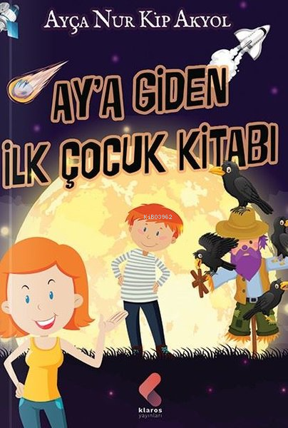 Ay'a Giden İlk Çocuk Kitabı - Ayça Nur Kip Akyol | Yeni ve İkinci El U