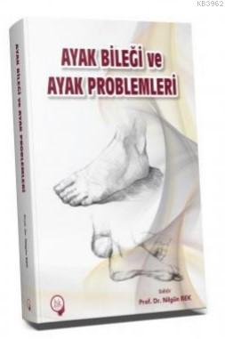 Ayak Bileği ve Ayak Problemleri - Nilgün Bek | Yeni ve İkinci El Ucuz 