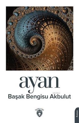 Ayan - Başak Bengisu Akbulut | Yeni ve İkinci El Ucuz Kitabın Adresi