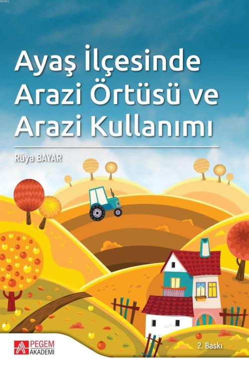 Ayaş İlçesinde Arazi Örtüsü ve Arazi Kullanımı - Rüya Bayar | Yeni ve 