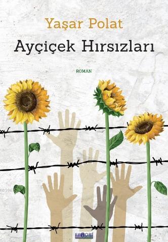 Ayçiçek Hırsızları - Yaşar Polat | Yeni ve İkinci El Ucuz Kitabın Adre