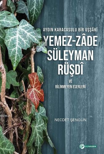 Aydın Karacasulu Bir Uşşaki Yemez-Zade Süleyman Rüşdi - Necdet Şengün 