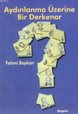 Aydınlanma Üzerine Bir Derkenar - Fehmi Baykan | Yeni ve İkinci El Ucu