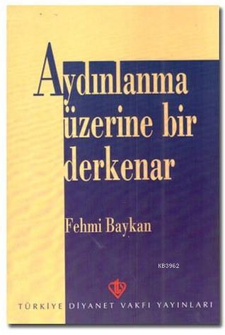 Aydınlanma Üzerine Bir Derkenar - Fehmi Baykan | Yeni ve İkinci El Ucu