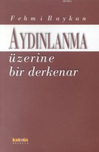 Aydınlanma Üzerine Bir Derkenar - Fehmi Baykan | Yeni ve İkinci El Ucu