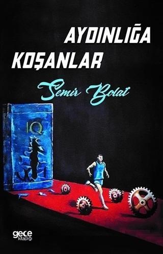 Aydınlığa Koşanlar - Semir Bolat | Yeni ve İkinci El Ucuz Kitabın Adre