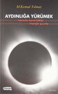 Aydınlığa Yürümek - M. Kemal Yılmaz | Yeni ve İkinci El Ucuz Kitabın A