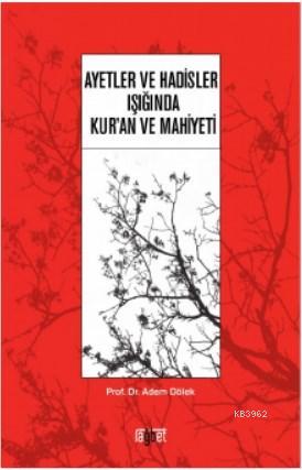 Ayetler ve Hadisler Işığında Kur'an ve Mahiyeti - Adem Dölek | Yeni ve