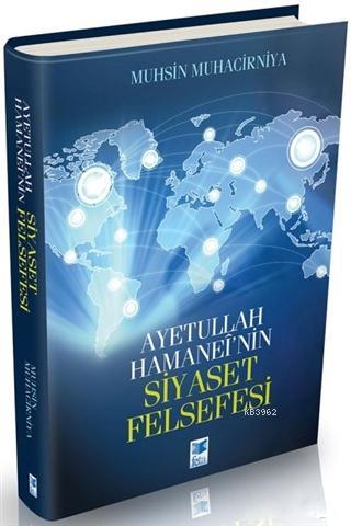 Ayetullah Hamanei'nin Siyaset Felsefesi - Muhsin Muhacirniya | Yeni ve