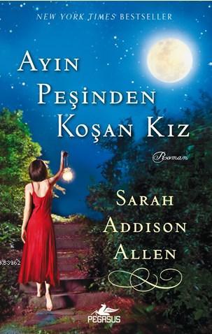 Ayın Peşinden Koşan Kız - Sarah Addison Allen | Yeni ve İkinci El Ucuz