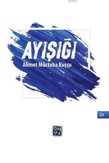 Ayışığı - Ahmet Mücteba Kuşçu | Yeni ve İkinci El Ucuz Kitabın Adresi