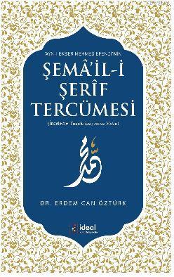 Ayn-ı Ekber Mehmed Efendi'nin Şema'il-i Şerif Tercümesi - Erdem Can Öz