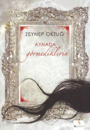 Aynada Görmediklerin - Zeynep Oktuğ | Yeni ve İkinci El Ucuz Kitabın A