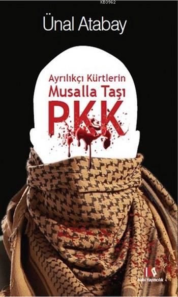 Ayrılıkçı Kürtlerin Musalla Taşı PKK - Ünal Atabay- | Yeni ve İkinci E