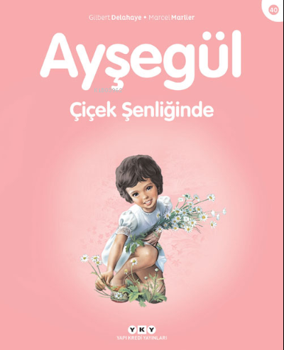 Ayşegül - Çiçek Şenliğinde - Gilbert Delahaye | Yeni ve İkinci El Ucuz