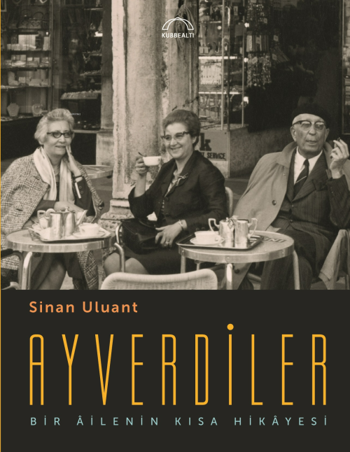 Ayverdiler;Bir Âilenin Kısa Hikâyesi - Sinan Uluant | Yeni ve İkinci E