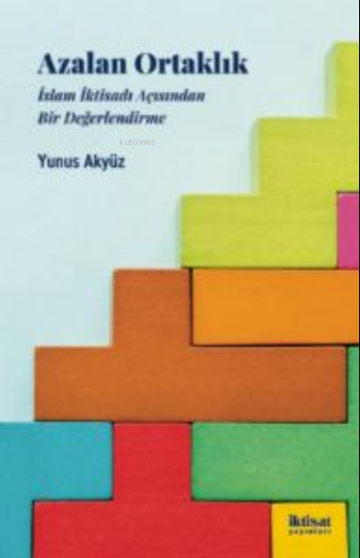 Azalan Ortaklık: İslam İktisadı Acısından Bir Değerlendirme - Yunus Ak