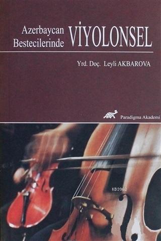 Azerbaycan Bestecilerinde Viyolonsel - Leyli Akbarova | Yeni ve İkinci