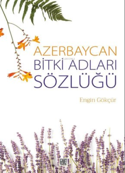 Azerbaycan Bitki Adları Sözlüğü - Engin Gökçür | Yeni ve İkinci El Ucu