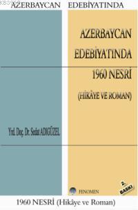 Azerbaycan Edebiyatında 1960 Nesri - Sedat Adıgüzel | Yeni ve İkinci E