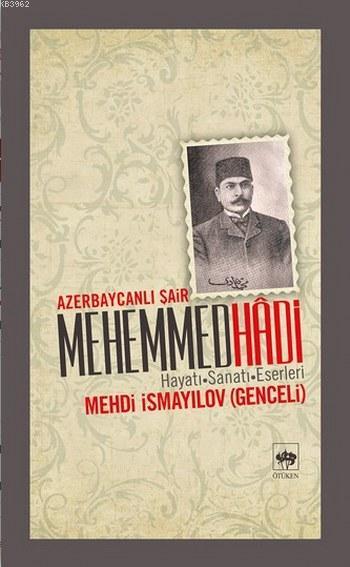 Azerbaycanlı Şair Mehemmed Hadi - Mehdi İsmayilov (Genceli) | Yeni ve 