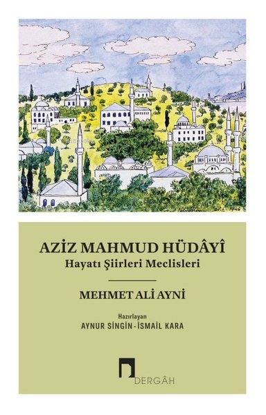 Aziz Mahmud Hüdayi - Hayatı Şiirleri Meclisleri - Mehmed Ali Ayni | Ye