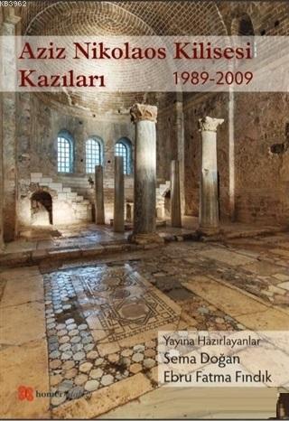 Aziz Nikolaos Kilisesi Kazıları 1989-2009 - Kolektif | Yeni ve İkinci 