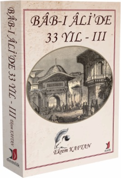 Bâb-ı Âli’de 33 yıl III - Ekrem Kaftan | Yeni ve İkinci El Ucuz Kitabı