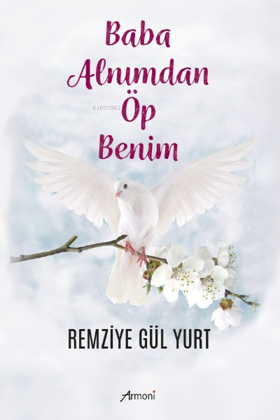 Baba Alnımdan Öp Benim - Remizye Gül Yurt | Yeni ve İkinci El Ucuz Kit