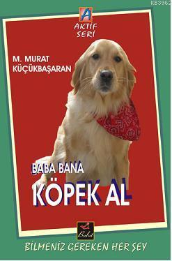 Baba Bana Köpek Al - Mehmet Murat Küçükbaşaran | Yeni ve İkinci El Ucu