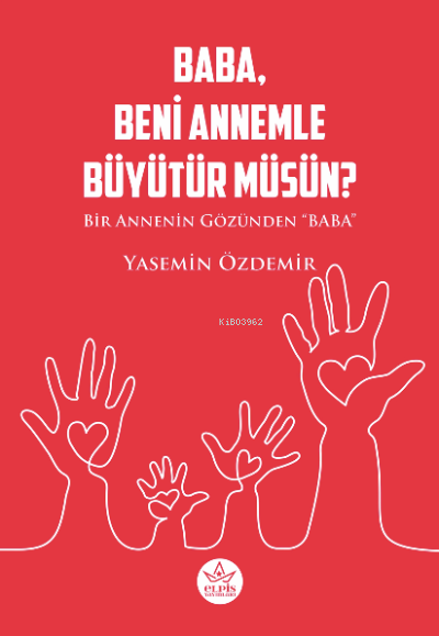 Baba, Beni Annemle Büyütür Müsün ? - YASEMİN ÖZDEMİR | Yeni ve İkinci 