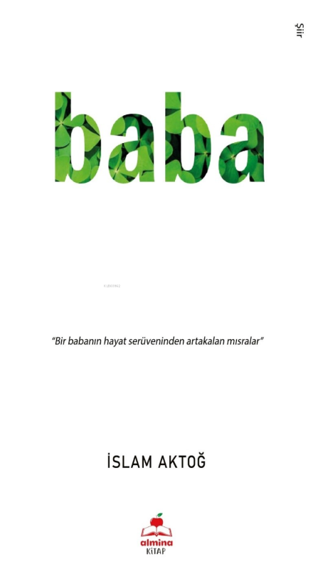 Baba;"Bir Babanın Hayat Serüveninden Artakalan Mısralar" - İslam Aktoğ