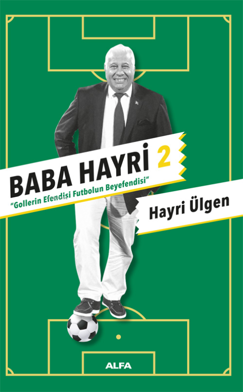 Baba Hayri 2;Gollerin Efendisi, Futbolun Beyefendisi - Hayri Ülgen | Y