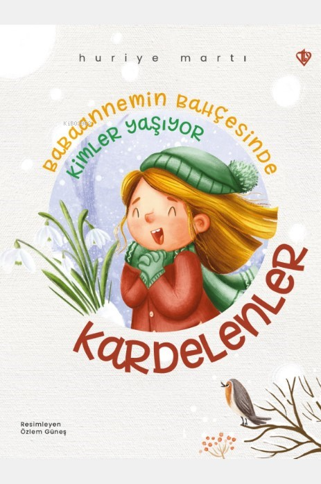 Babaannemin Bahçesinde Kimler Yaşıyor Kardelenler - Huriye Martı | Yen