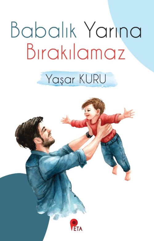 Babalık Yarına Bırakılamaz - Yaşar Kuru | Yeni ve İkinci El Ucuz Kitab