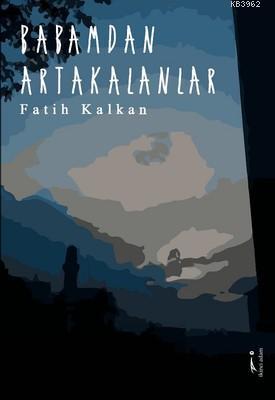 Babamdan Artakalanlar - Fatih Kalkan | Yeni ve İkinci El Ucuz Kitabın 