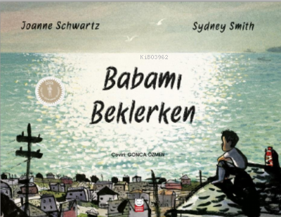 Babamı Beklerken - Joanne Schwartz | Yeni ve İkinci El Ucuz Kitabın Ad