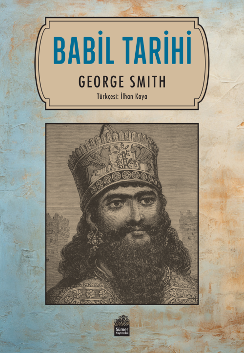 Babil Tarihi - George Smith | Yeni ve İkinci El Ucuz Kitabın Adresi