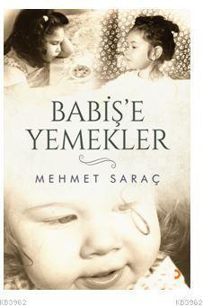 Babiş'e Yemekler - Mehmet Saraç | Yeni ve İkinci El Ucuz Kitabın Adres