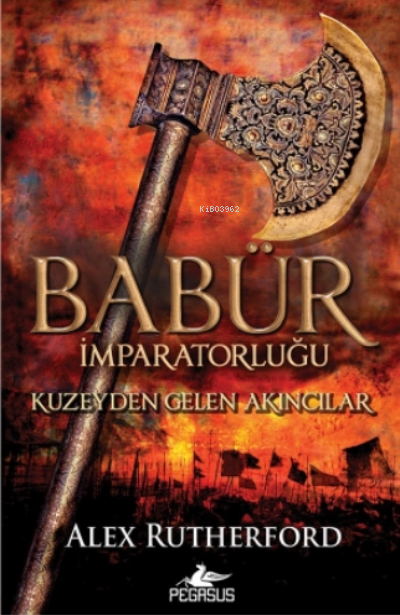 Babür İmparatorluğu: Kuzeyden Gelen Akıncılar - Alex Rutherford | Yeni