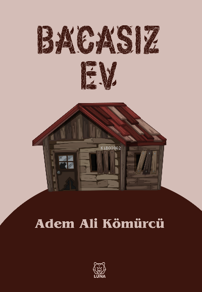 Bacasız Ev - Adem Ali Kömürcü | Yeni ve İkinci El Ucuz Kitabın Adresi