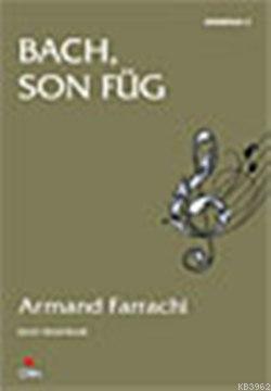 Bach Son Füg - Armand Farrachi | Yeni ve İkinci El Ucuz Kitabın Adresi