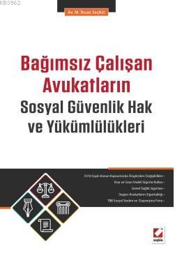 Bağımsız Çalışan Avukatların Sosyal Güvenlik Hak ve Yükümlülükleri - M