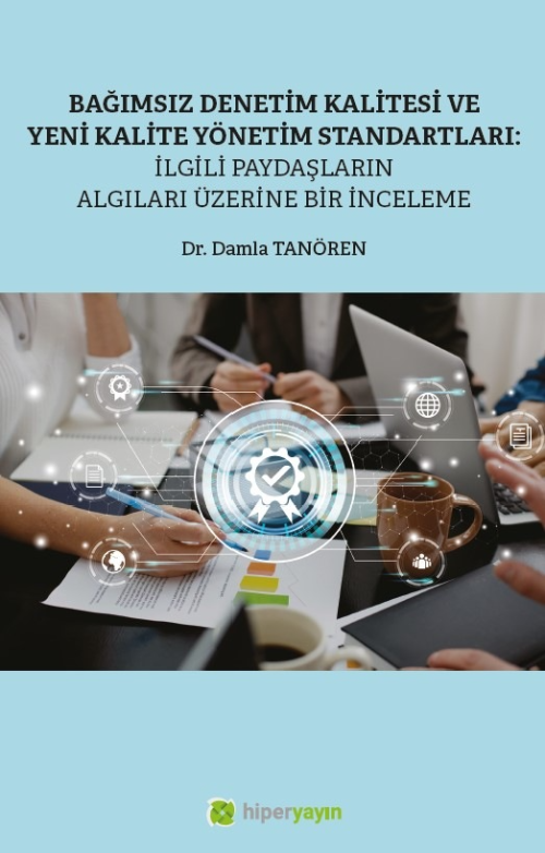 Bağımsız Denetim Kalitesi ve Yeni Kalite Standartları; İlgili Paydaşla