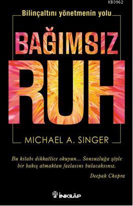 Bağımsız Ruh - Michael A. Singer | Yeni ve İkinci El Ucuz Kitabın Adre