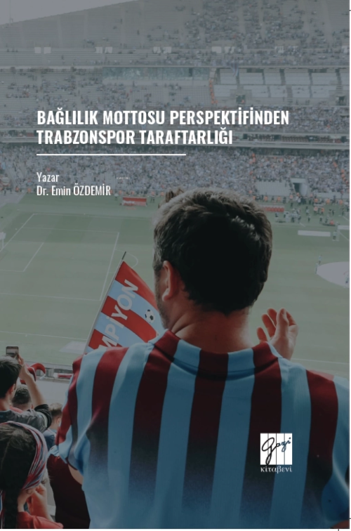 Bağlılık Mottosu Perspektifinden Trabzonspor Taraftarlığı - Emin Özdem