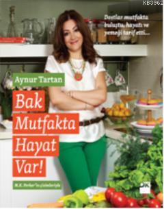 Bak Mutfakta Hayat Var - Aynur Tartan | Yeni ve İkinci El Ucuz Kitabın