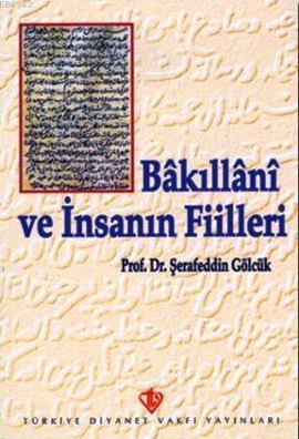 Bakıllani ve İnsanın Fiilleri - Şerafettin Gölcük | Yeni ve İkinci El 