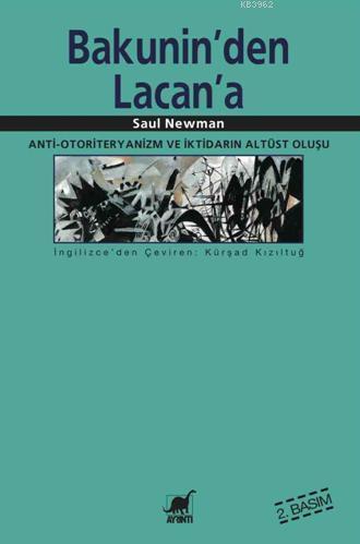 Bakunin'den Lacan'a Anti-Otoriteryanizm ve İktidarın Altüst Oluşu - Sa