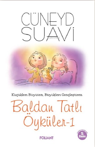 Baldan Tatlı Öyküler-1;Küçükleri Büyüten, Büyükleri Gençleştiren - Cün